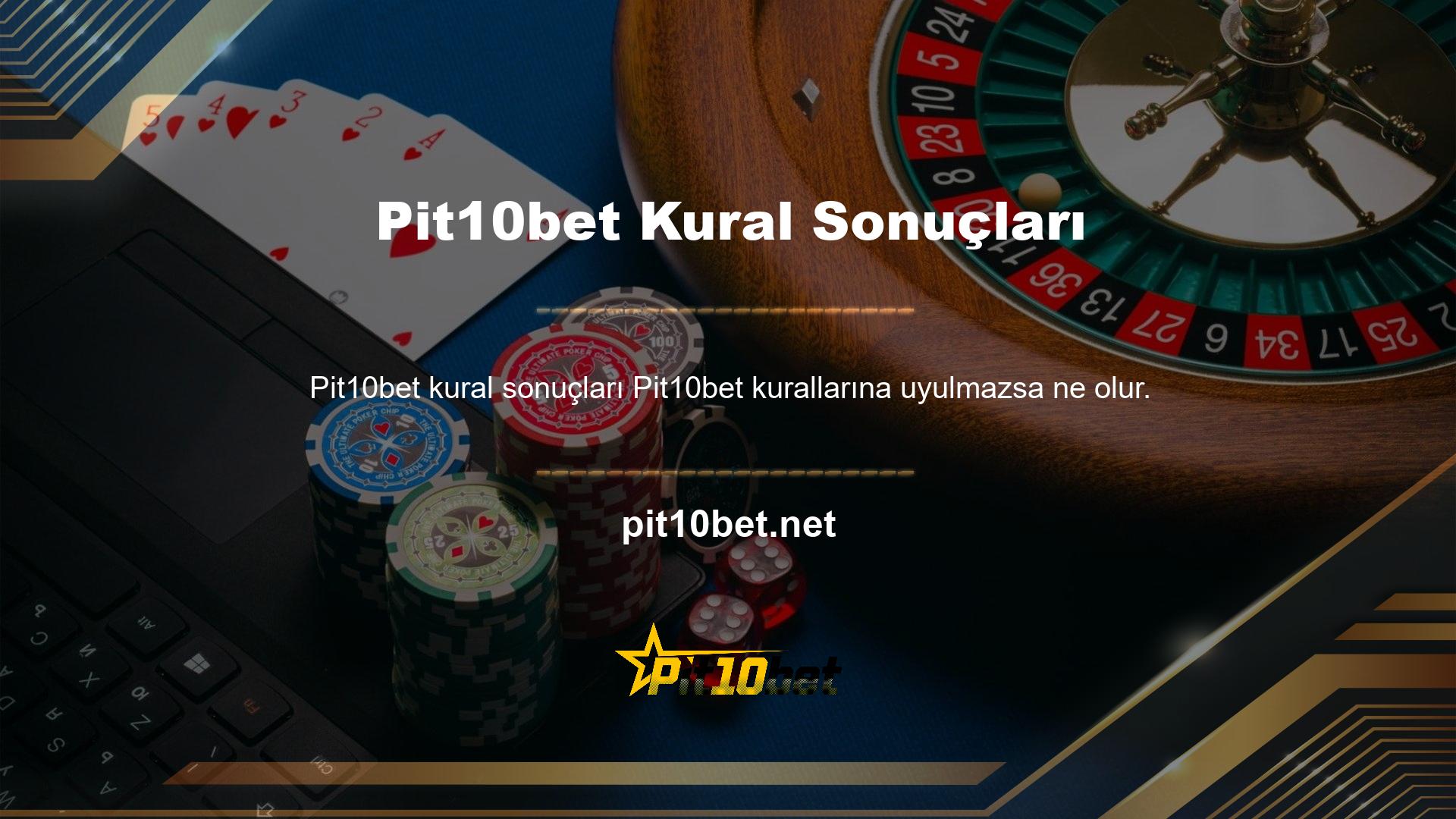 Bazı kurallar, Bahis Sitesindeki Pit10bet bahisleri için kayıtlar talep ederek kabul edilir